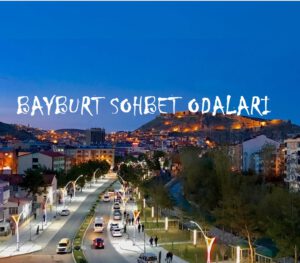 Bayburt Sohbet Odaları