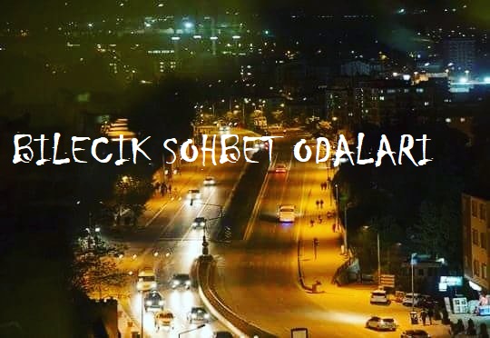 Bilecik Sohbet Odaları