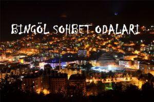 Bingöl Sohbet Odaları