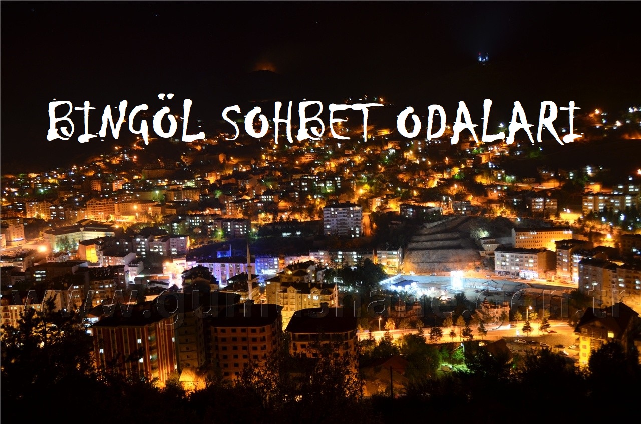 Bingöl Sohbet Odaları